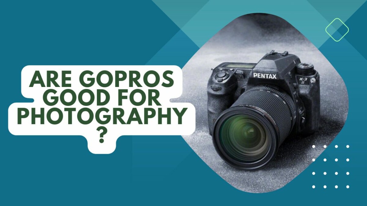 Are Gopros Good For Photography? An In-Depth Review