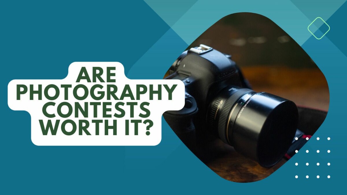 Are Photography Contests Worth It? Weighing the Pros and Cons