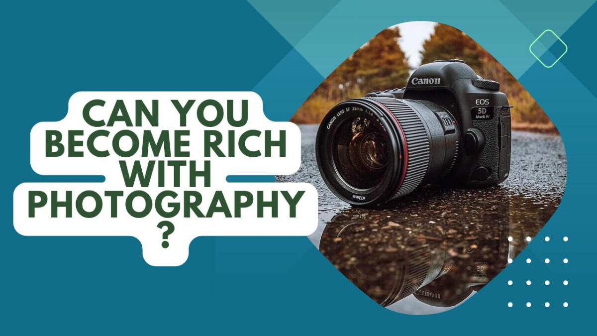 Can You Become Rich With Photography? Success Stories