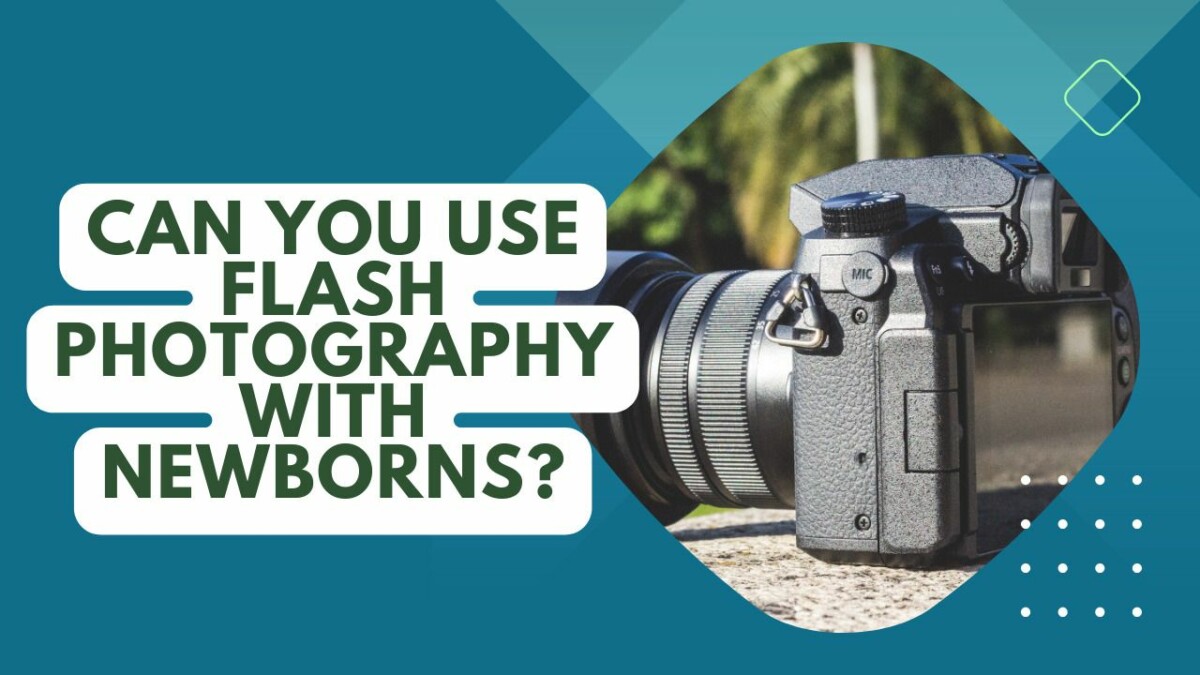 Can You Use Flash Photography With Newborns? Safety Tips