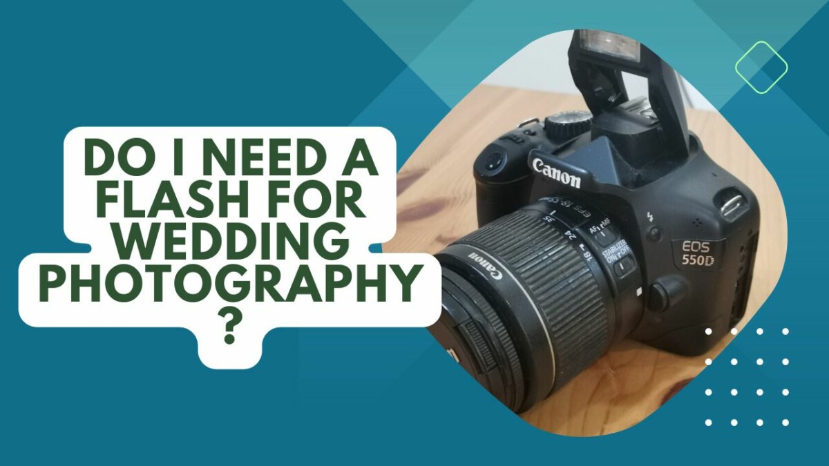 Do I Need A Flash For Wedding Photography? Lighting Guide