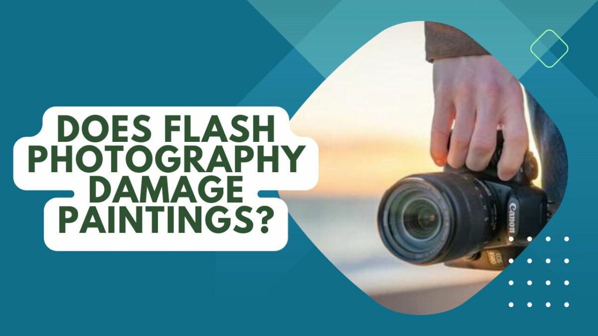 Does Flash Photography Damage Paintings? Exploring the Truth