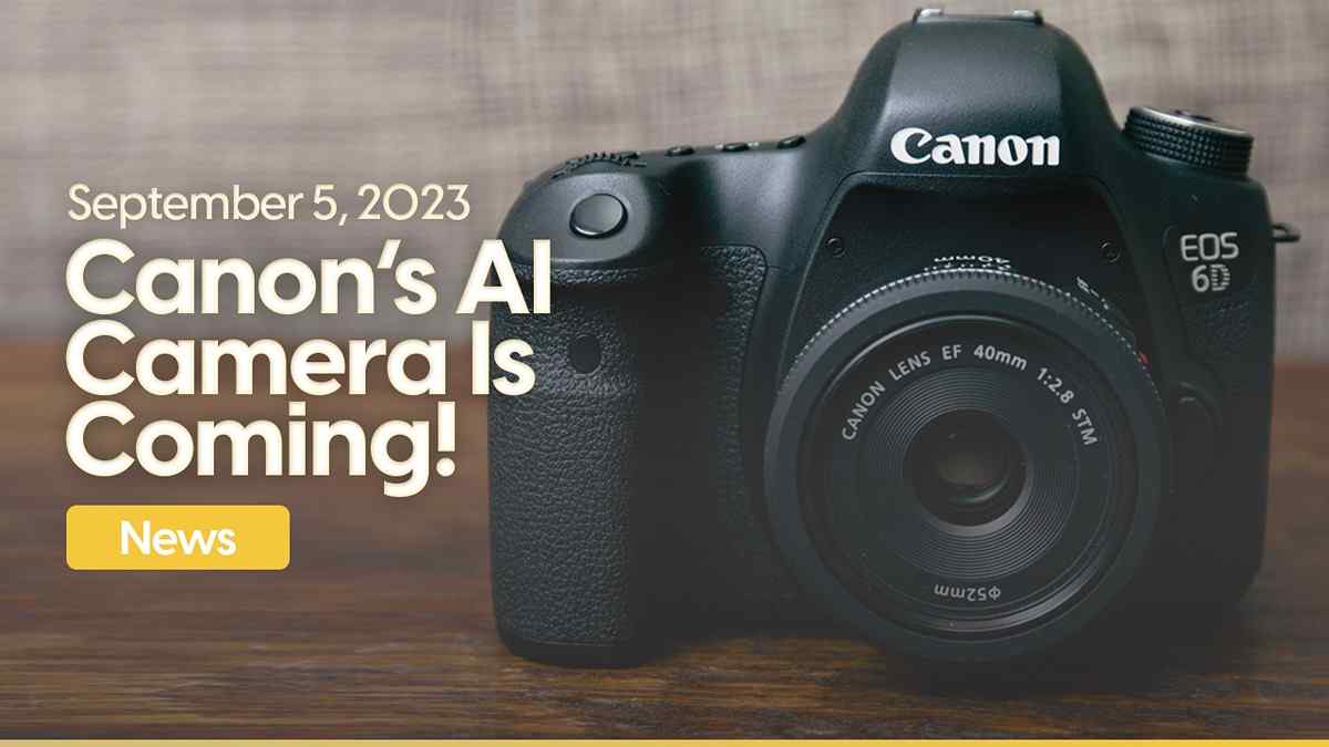 Canon's New AI Camera Might Be Coming Sooner Than We Expected